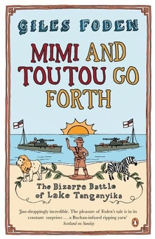 Бумажная книга «Mimi and Toutou Go Forth. The Bizarre Battle of Lake Tanganyika», автор Джайлс Фоден - фото №1 - миниатюра
