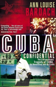 Паперова книга «Cuba Confidential. The Extraordinary Tragedy of Cuba, its Revolution and its Exiles», автор Енн Луїз Бардах - фото №1 - мініатюра