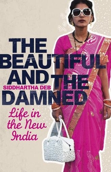 Бумажная книга «The Beautiful and the Damned. Life in the New India», автор Сиддхартха Деб - фото №1 - миниатюра