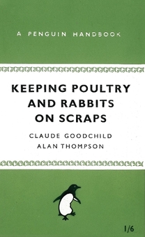 Бумажная книга «Keeping Poultry and Rabbits on Scraps», авторов Алан Томпсон, Клод Гудчайлд - фото №1 - миниатюра