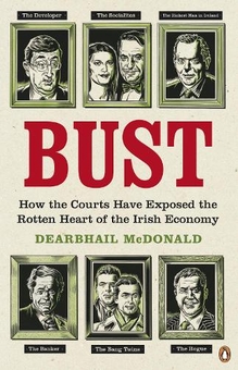 Бумажная книга «Bust. How The Courts Have Exposed The Rotten Heart Of The Irish Economy», автор Дирбейл Макдональд - фото №1 - миниатюра