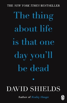 Паперова книга «The Thing About Life Is That One Day You'll Be Dead», автор Девід Шилдс - фото №1 - мініатюра