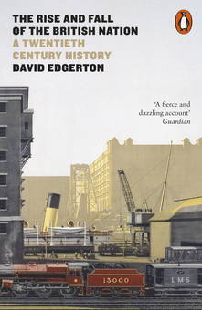 Паперова книга «The Rise and Fall of the British Nation. A Twentieth-Century History», автор Девід Едгертон - фото №1 - мініатюра