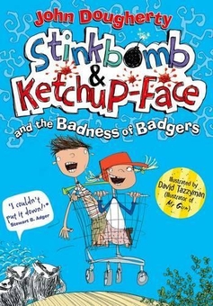 Бумажная книга «Stinkbomb & Ketchup-Face and the Badness of Badgers», автор Джон Догерти - фото №1 - миниатюра