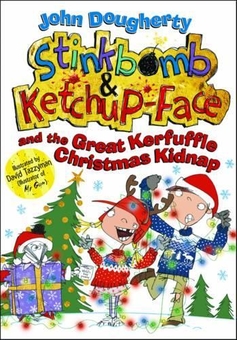 Бумажная книга «Stinkbomb and Ketchup-Face and the Great Kerfuffle Christmas Kidnap», автор Джон Догерти - фото №1 - миниатюра