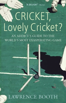 Бумажная книга «Cricket, Lovely Cricket? An Addict's Guide to the World's Most Exasperating Game», автор Лоуренс Бут - фото №2 - миниатюра