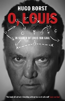 Бумажная книга «O, Louis. In Search of Louis van Gaal», автор Хьюго Борст - фото №1 - миниатюра