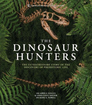 Паперова «The Dinosaur Hunters. The Extraordinary Story of the Discovery of Prehistoric Life», автора Лоуелл Дінгус– фото №1