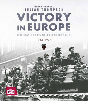 Бумажная книга «Victory in Europe: From D-Day to the Destruction of the Third Reich, 1944-1945», автор Джулиан Томпсон - фото №1 - миниатюра