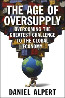 Бумажная книга «The Age of Oversupply: Overcoming the Greatest Challenge to the Global Economy», автор Даниэль Альперт - фото №1 - миниатюра