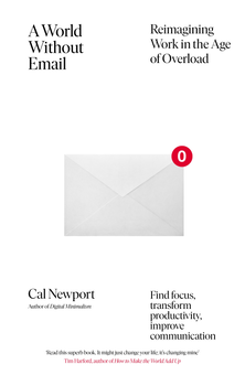 Бумажная книга «A World Without Email. Find Focus and Transform the Way You Work Forever (from the NYT bestselling productivity expert)», автор Кэл Ньюпорт - фото №1 - миниатюра