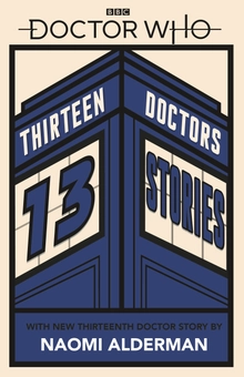 Паперова книга «Doctor Who: Thirteen Doctors 13 Stories», авторів Голлі Блек, Наомі Алдерман, Мелорі Блекман - фото №1 - мініатюра