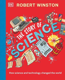 Бумажная книга «The Story of Science: How Science and Technology Changed the World», автор Роберт Уинстон - фото №1 - миниатюра