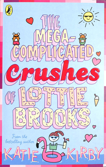Паперова книга «The Mega-Complicated Crushes of Lottie Brooks», автор Кеті Кірбі - фото №1 - мініатюра