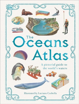 Бумажная книга «The Oceans Atlas: A Pictorial Guide to the World's Waters» - фото №1 - миниатюра