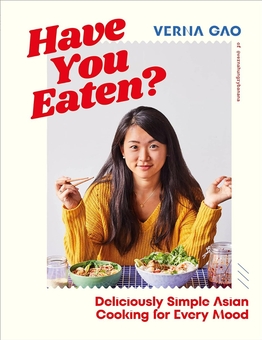 Паперова книга «Have You Eaten?: Deliciously Simple Asian Cooking for Every Mood», автор Верна Гао - фото №1 - мініатюра