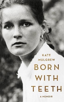 Бумажная книга «Born With Teeth : A Memoir», автор Кейт Малгрю - фото №1 - миниатюра