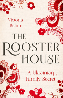 Бумажная книга «The Rooster House. A Ukrainian Family Secret», автор Виктория Белим - фото №1 - миниатюра