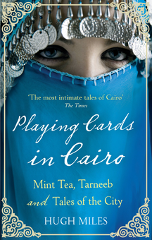 Бумажная книга «Playing Cards In Cairo: Mint Tea, Tarneeb and Tales of the City», автор Хью Майлз - фото №1 - миниатюра
