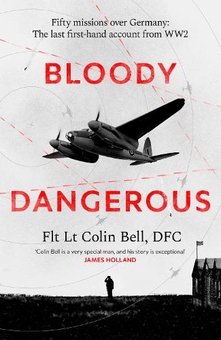 Книга «Bloody Dangerous: Fifty missions over Germany: The last