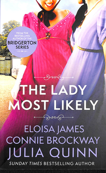 Паперова книга «The Lady Most Likely», авторів Джулія Куїнн, Елоіза Джеймс, Конні Брокуей - фото №1 - мініатюра
