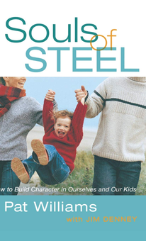 Бумажная книга «Souls of Steel. How to Build Character in Ourselves and Our Kids», авторов Пэт Уильямс, Джим Денни - фото №1 - миниатюра
