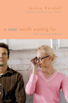 Бумажная книга «A Man Worth Waiting For. How to Avoid a Bozo», автор Джеки Кендалл - фото №1 - миниатюра
