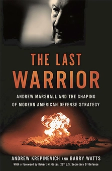 Бумажная книга «The Last Warrior: Andrew Marshall and the Shaping of Modern American Defense Strategy», авторов Эндрю Крепиневич, Барри Уоттс - фото №1 - миниатюра