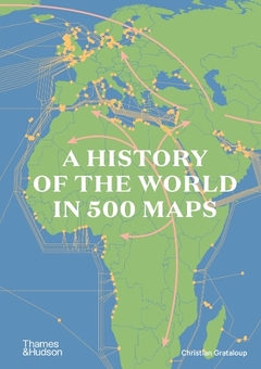 Паперова книга «A History of the World in 500 Maps», автор Крістіан Граталуп - фото №1 - мініатюра