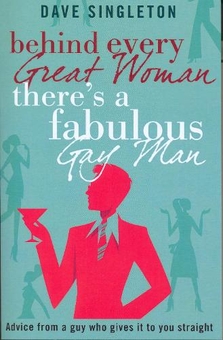 Бумажная книга «Behind Every Great Woman There Is A Fabulous Gay Man», автор Дэйв Синглтон - фото №1 - миниатюра