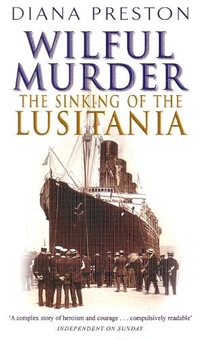 Бумажная книга «Wilful Murder: The Sinking Of The Lusitania», автор Диана Престон - фото №1 - миниатюра
