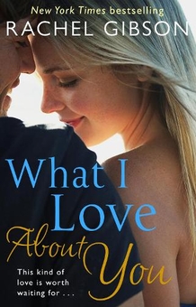 Бумажная книга «What I Love About You», автор Рэйчел Гибсон - фото №1 - миниатюра