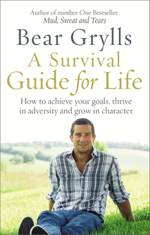 Бумажная книга «A Survival Guide for Life», автор Беар Гриллс - фото №1 - миниатюра