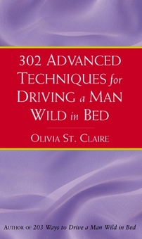 Паперова книга «302 Advanced Techniques For Driving A Man Wild In Bed», автор Олівія Сен-Клєр - фото №1 - мініатюра