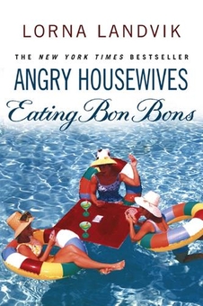 Бумажная книга «Angry Housewives Eating Bon Bons», автор Лорна Ландвик - фото №1 - миниатюра