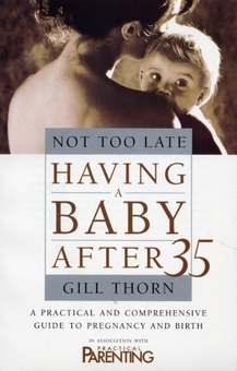 Паперова книга «Not Too Late: Having A Baby After 35», автор Джилл Торн - фото №1 - мініатюра