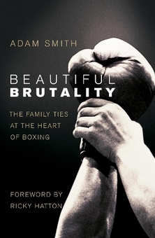 Бумажная книга «Beautiful Brutality: The Family Ties at the Heart of Boxing», автор Адам Смит - фото №1 - миниатюра