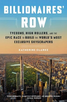 Бумажная книга «Billionaires' Row: Tycoons, High Rollers, and the Epic Race to Build the World's Most Exclusive Skyscrapers», автор Кэтрин Кларк - фото №1 - миниатюра