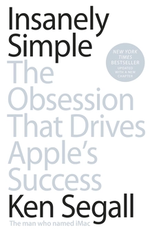 Паперова книга «Insanely Simple: The Obsession That Drives Apple's Success», автор Кен Сегал - фото №1 - мініатюра
