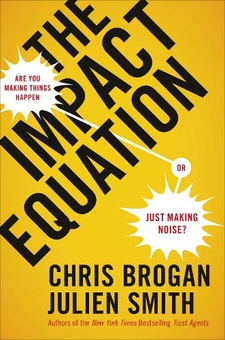 Бумажная книга «The Impact Equation: Are You Making Things Happen or Just Making Noise?», авторов Крис Броган, Жюльен Смит - фото №1 - миниатюра