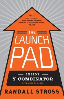 Паперова книга «The Launch Pad: Inside Y Combinator, Silicon Valley's Most Exclusive School for Startups», автор Рендалл Стросс - фото №1 - мініатюра