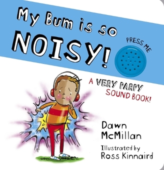 Бумажная книга «My Bum is SO Noisy! Sound Book», автор Доун Макмиллан - фото №1 - миниатюра