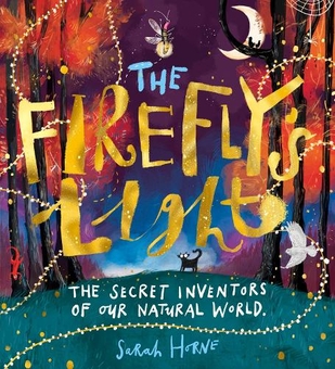 Паперова книга «The Firefly's Light. The Secret Inventors of Our N atural World», автор Сара Хорн - фото №1 - мініатюра