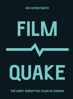 Бумажная книга «FilmQuake. The Most Disruptive Films in Cinema», автор Йен Хейдн Смит - фото №1 - миниатюра