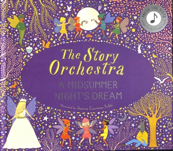 Паперова книга «The Story Orchestra. Volume 10. Shakespeare's A Midsummer Night's Dream», автор Джессіка Кортні-Тікл - фото №1 - мініатюра