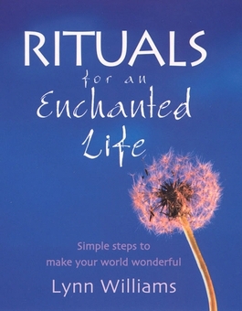 Паперова книга «Rituals For An Enchanted Life : Simple steps to make your world wonderful», автор Линн Уильямс - фото №1 - мініатюра