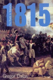 Бумажная книга «1815. The Roads to Waterloo», автор Грегор Даллас - фото №1 - миниатюра