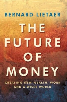 Паперова книга «The Future of Money», автор Бернар А. Ліетар - фото №1 - мініатюра