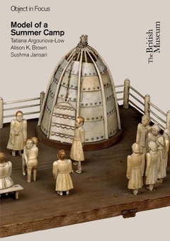 Паперова книга «Object in Focus: Model of a Summer Camp», авторів Елісон К. Браун, Сушма Янсарі, Тетяна Аргунова-Лоу - фото №1 - мініатюра