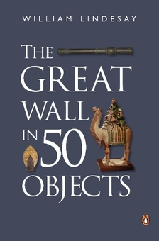 Бумажная книга «The Great Wall in 50 Objects», автор Уильям Линдсей - фото №1 - миниатюра